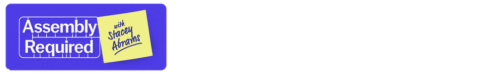 Assembly Required with Stacey Abrams logo